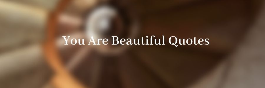 You Are Beautiful Quotes