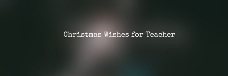 Merry Christmas Wishes for Teacher – Messages, Greetings & Quotes