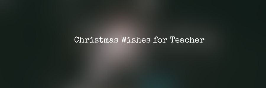 Christmas Messages for Teachers