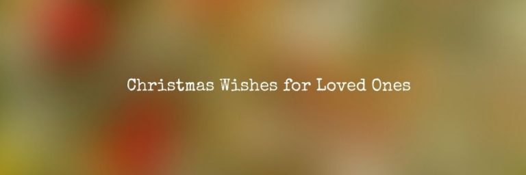 Christmas Wishes for Loved Ones – Messages & Quotes