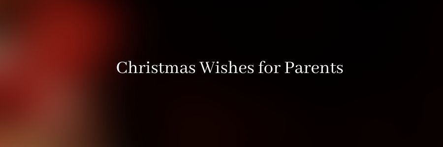 Christmas Wishes for Parents