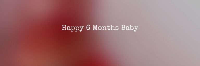 Happy 6 Months Baby Birthday Messages