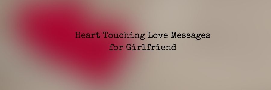 Heart Touching Love Messages for Girlfriend