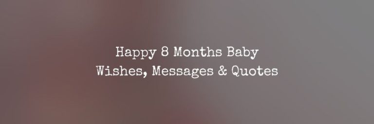 Happy 8 Months Baby Boy/Girl Wishes & Quotes