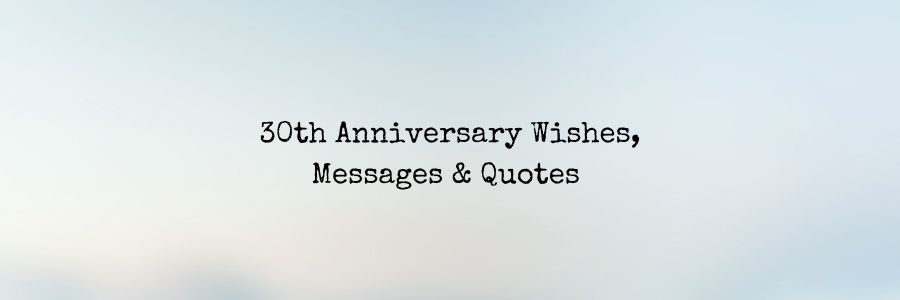 30th Anniversary Wishes, Messages & Quotes