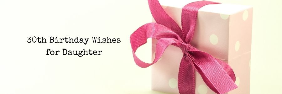 30th Birthday Wishes for Daughter