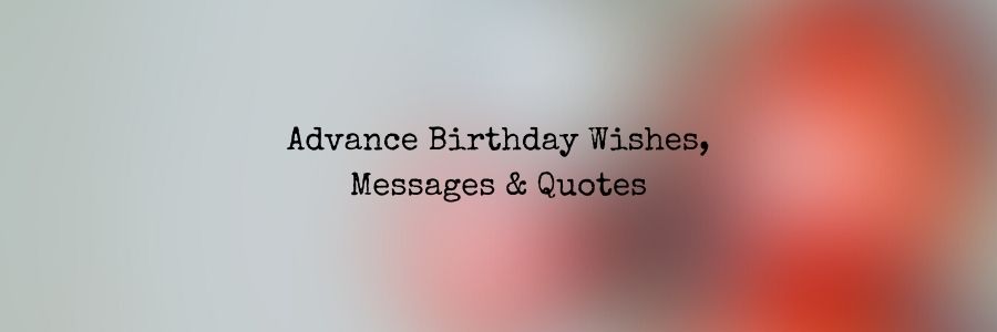 Advance Birthday Wishes