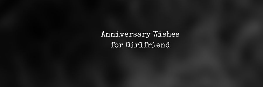 Anniversary Wishes for Girlfriend