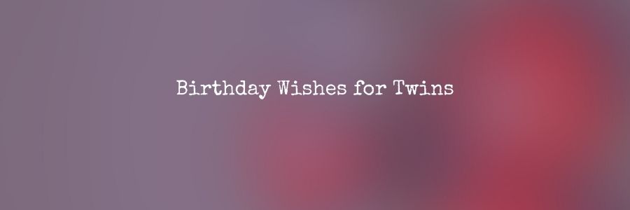 Birthday Wishes for Twins