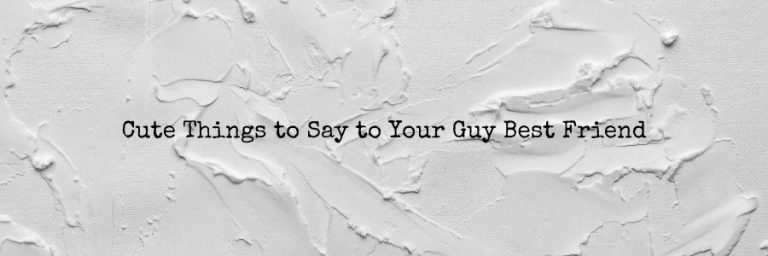 Cute Things to Say to Your Guy Best Friend