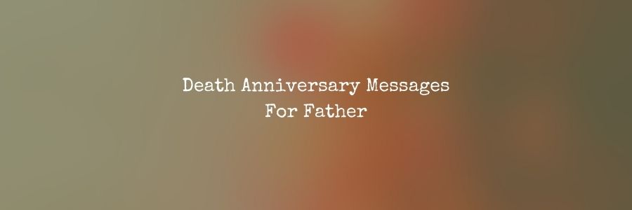 Death Anniversary Messages For Father