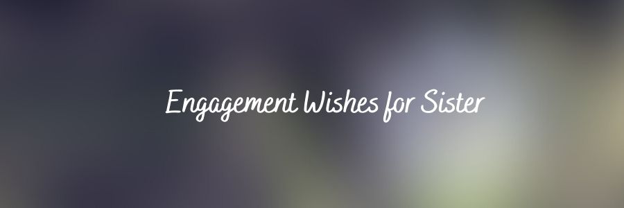 Engagement Wishes for Sister