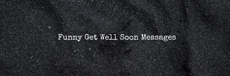 Funny Get Well Soon Messages