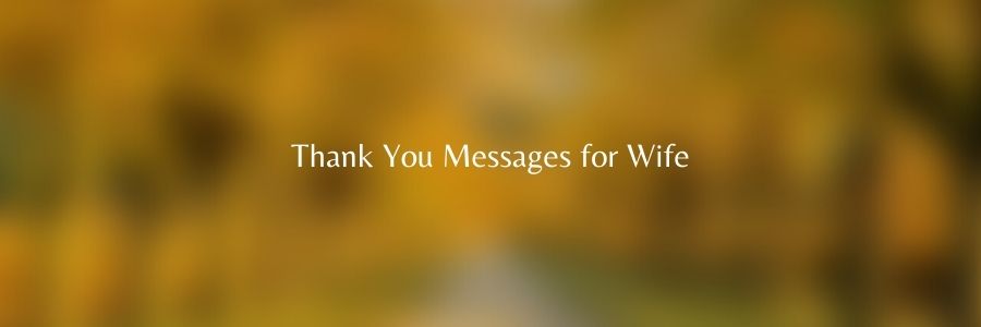 Thank You Messages for Wife