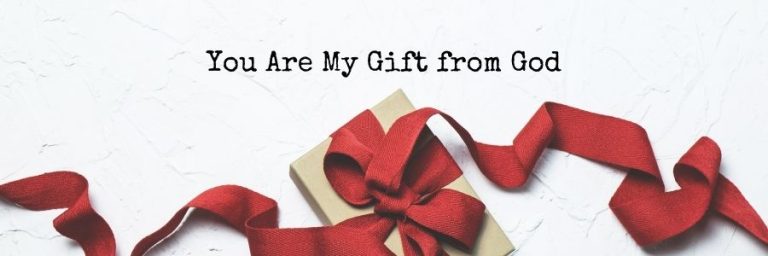 You Are My Gift from God Quotes