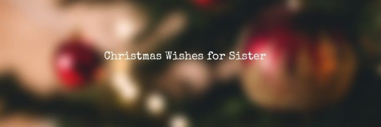 Christmas Wishes for Sister – Messages & Quotes