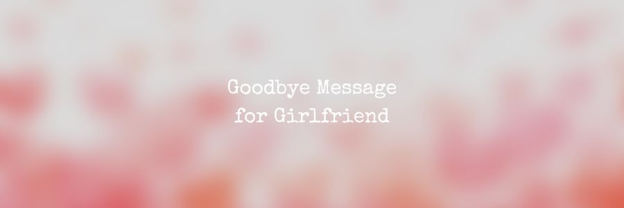 Goodbye Message for Girlfriend