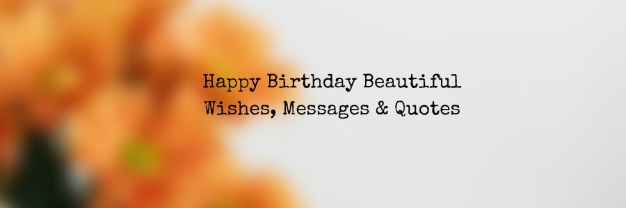 Happy Birthday Beautiful Wishes, Messages & Quotes