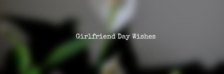 Happy Girlfriend Day Wishes, Messages & Quotes