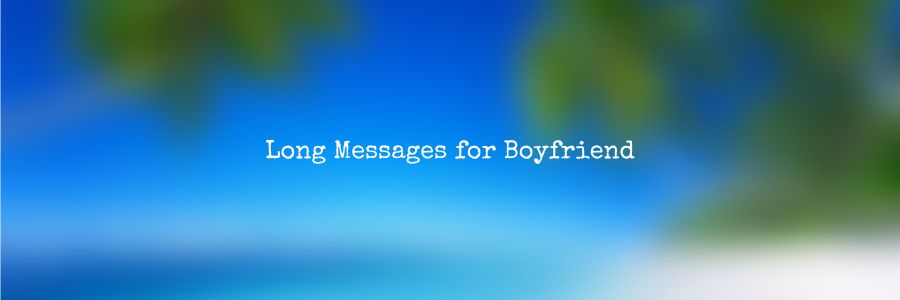 Long Messages for Boyfriend