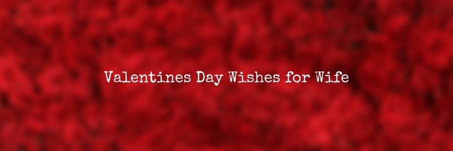 Valentines Day Wishes for Wife